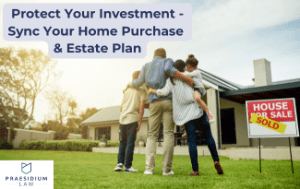 Three Estate Planning Steps Every New Homeowner Should Take